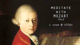 Meditate with Mozart  432Hz Classical Music  Vol 2 [upl. by Bergstrom677]