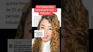 PATERNIDADE SOCIOAFETIVA  PENSÃO ‼️ direito familia [upl. by Nhepets]