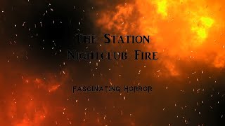 The Station Nightclub Fire  A Short Documentary  Fascinating Horror [upl. by Ojimmas904]